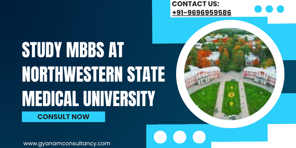 Study MBBS at Northwestern State Medical University: Admission, Fees and Placement