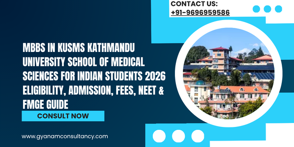 MBBS in KUSMS Kathmandu University School of Medical Sciences for Indian Students 2026 Eligibility, Admission, Fees, NEET & FMGE Guide